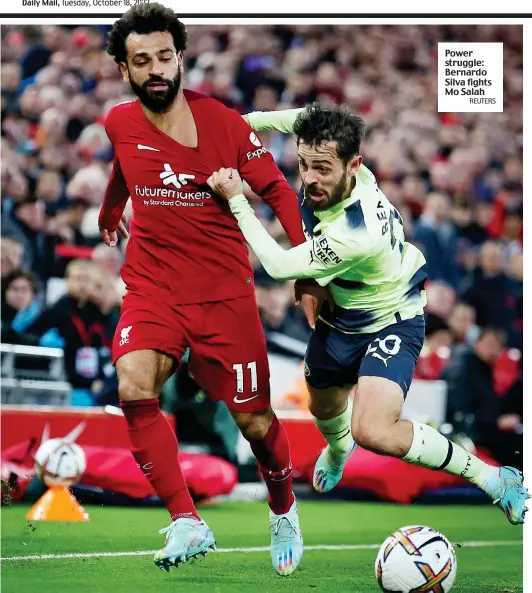  ?? REUTERS ?? Power struggle: Bernardo Silva fights Mo Salah