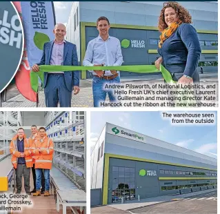  ?? ?? Andrew Pilsworth, of National Logistics, and Hello Fresh UK’S chief executive Laurent Guillemain and managing director Kate Hancock cut the ribbon at the new warehouse