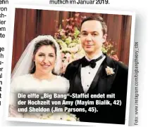 ??  ?? Die elfte „Big Bang“-Staffel endet mit der Hochzeit von Amy (Mayim Bialik, 42) und Sheldon (Jim Parsons, 45).