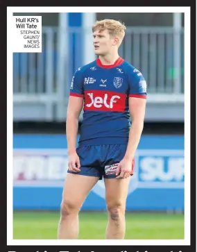  ?? STEPHEN GAUNT/ NEWS IMAGES ?? Hull KR’S Will Tate