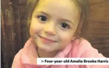  ??  ?? &gt; Four-year-old Amelia Brooke Harris
