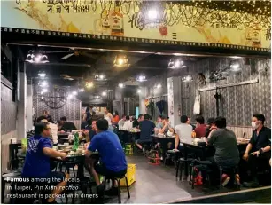 ??  ?? Famous among the locals in Taipei, Pin Xian rechao restaurant is packed with diners