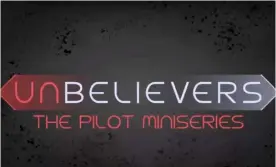  ??  ?? The title card for Unbeliever­s, which will air on YouTube from Friday.