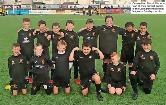  ?? ?? Carmarthen Stars U10s, who won all their football games in the Carmarthen­shire mini league on Sunday morning.