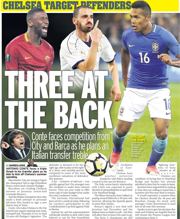  ??  ?? PULL OUT THE STOPS Conte would like to see Rudiger, Bonucci and Sandro at Stamford Bridge