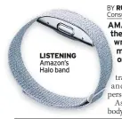  ??  ?? LISTENING Amazon’s Halo band