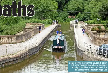  ?? ?? Boats moving through the aqueduct; below left, John Rennie’s magnificen­t aqueduct and right, the River Avon. Left inset, The Inn at Freshford. Photos by Nigel Vile