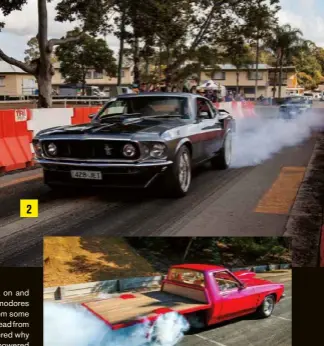  ??  ?? 2
2
Warwick Cann and his young fella Joe warm up their pony’s tyres for the Go-whoa. It’s not every day you see a ’69 Mustang 428 fastback tearing down the straight and locking up the brakes. The American beauty’s been off the road for five years while the engine bay and diff were worked on and four-link suspension was added. “I’ve only had it going since March, so this is its first really good run,” Warwick said