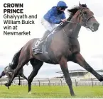  ??  ?? CROWn PRInCe Ghaiyyath and William Buick win at Newmarket