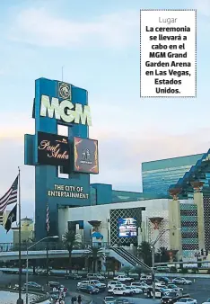  ??  ?? LugarLa ceremonia se llevará a cabo en el MGM Grand Garden Arena en Las Vegas, Estados Unidos.