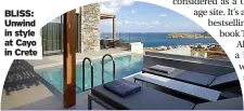  ?? ?? BLISS: Unwind in style at Cayo in Crete