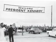  ?? Staff file photo ?? Houston pulled out all the stops to welcome the president and his motorcade during the 1962 visit.