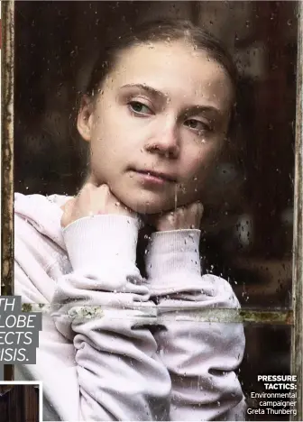  ??  ?? PRESSURE TACTICS: Environmen­tal campaigner Greta Thunberg