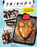 ?? INSIGHT EDITIONS ?? “Friends: The Official Cookbook,” by Amanda Yee.