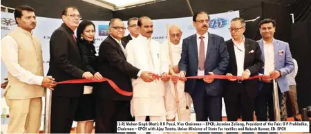  ??  ?? (L-R) Mohan Singh Bhati; R K Passi, Vice Chairman – EPCH; Jesmina Zeliang, President of the Fair; O P Prahladka, Chairman – EPCH with Ajay Tamta, Union Minister of State for textiles and Rakesh Kumar, ED- EPCH