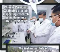  ??  ?? Chinese President Xi Jinping at a lab inspecting research being done for a COVID-19 vaccine