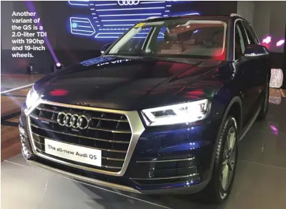  ??  ?? Another variant of the Q5 is a 2.0-liter TDI with 190hp and 19-inch wheels.