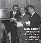  ?? ?? KIDS’ STUFF: Broadcasti­ng children’s stories at Marconi house in 1923
