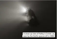  ?? ?? A close-up view of Halley’s Comet, as seen by the Giotto spacecraft in 1986