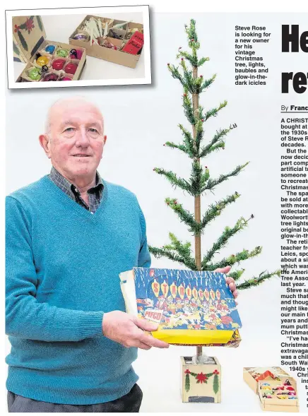 ??  ?? Steve Rose is looking for a new owner for his vintage Christmas tree, lights, baubles and glow-in-thedark icicles