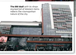  ??  ?? The BBI Mall with its shops stocked full of Western items reflects the cosmopolit­an nature of the city