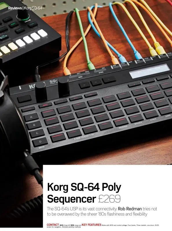  ??  ?? CONTACT KEY FEATURES
WHO: Korg UK WEB: korg.com Works with MIDI and control voltage. Four tracks. Three melodic, one drum, OLED screen for navigation. Multiple workflow methods