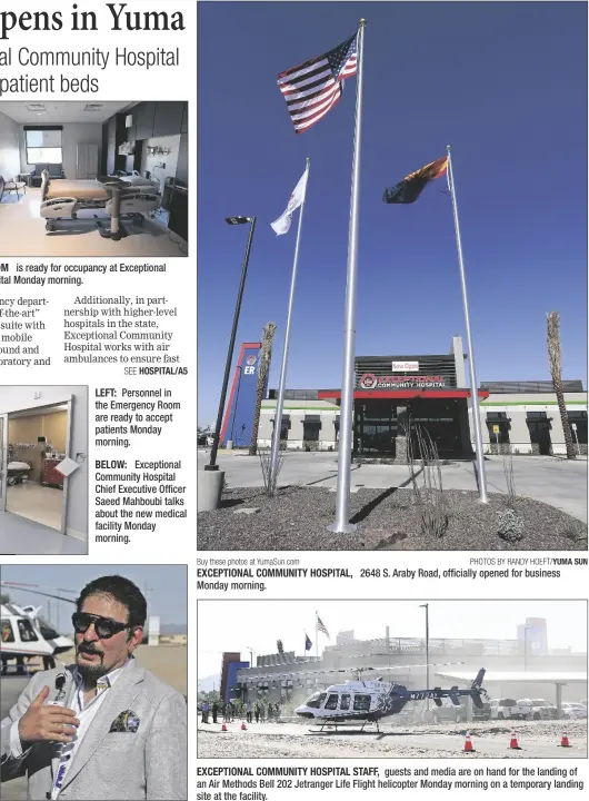  ?? Buy these photos at yumasun.com
PHOTOs By RaNdy HOeFT/YUMA SUN ?? EXCEPTIONA­L COMMUNITY HOSPITAL, 2648 S. Araby Road, officially opened for business
Monday morning.