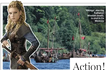  ??  ?? ‘Vikings’, starring Katheryn Winnick (inset), is shot in Co Wicklow