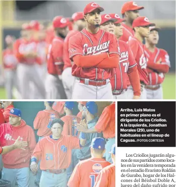  ?? /FOTOS CORTESIA ?? Arriba, Luis Matos en primer plano es el dirigente de los Criollos. A la izquierda, Jonathan Morales (29), uno de habituales en el lineup de Caguas.