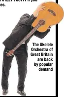  ??  ?? The Ukelele Orchestra of Great Britain are back by popular demand