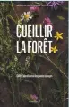  ?? ?? Cueillir la forêt. Guide d’identifica­tion des plantes sauvages. Ariane Paré-Le Gal et Gérald Le Gal, Éditions Cardinal, 35 $.