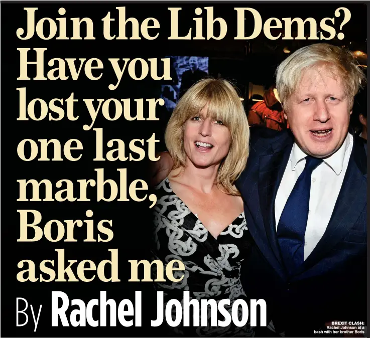  ??  ?? BREXIT CLASH: Rachel Johnson at a bash with her brother Boris