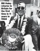  ?? ?? Bill Haley returns to Britain for the first time in 11 years in 1968