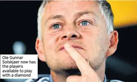  ??  ?? Ole Gunnar Solskjaer now has the players available to play with a diamond