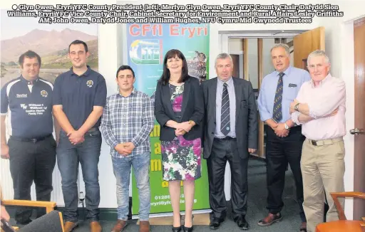  ??  ?? ● Glyn Owen, Eryri YFC County President (left); Merfyn Glyn Owen, Eryri YFC County Chair; Dafydd Sion Williams, Eryri YFC Vice County Chair, Cabinet Secretary for Environmen­t and Rural Affairs Lesley Griffiths AM; John Owen, Dafydd Jones and William...