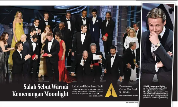  ?? MARK RALSTON/AFP PHOTO CHRIS PIZZELLO/INVISION/AP ?? CHAOS: Panggung riuh ketika Jordan Horowitz (depan, foto kiri) menunjukka­n kartu bertulisan Moonlight sebagai pemenang Film Terbaik The Oscars kemarin (27/2). Foto atas, Ryan Gosling tersenyum geli karena blunder Faye Dunaway.