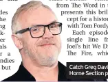  ??  ?? Catch Greg Davies on The Horne Section podcast
