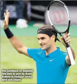  ??  ?? Das Comeback ist geglückt. Wie weit es jetzt für Roger Federer in Stuttgart reicht, wird sich zeigen.