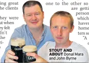  ??  ?? STOUT AND
ABOUT Donal Mara and John Byrne