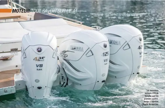  ??  ?? Les nouveaux moteurs XTO de Yamaha sont les premiers quatretemp­s à injection directe du marché.