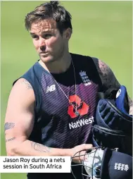  ??  ?? Jason Roy during a nets session in South Africa