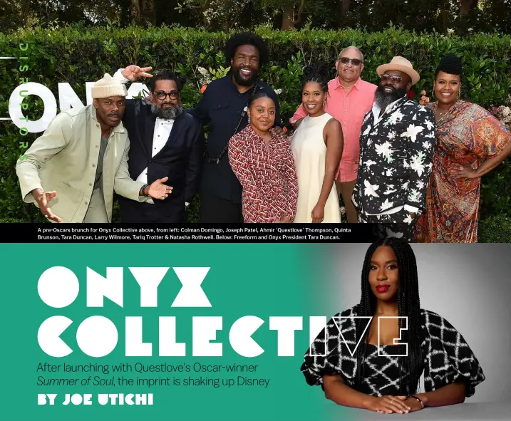  ?? ?? A pre-oscars brunch for Onyx Collective above, from left: Colman Domingo, Joseph Patel, Ahmir ‘Questlove’ Thompson, Quinta Brunson, Tara Duncan, Larry Wilmore, Tariq Trotter & Natasha Rothwell. Below: Freeform and Onyx President Tara Duncan.