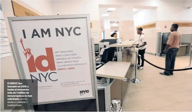  ?? /FOTOS: MARIELA LOMBARD Y ?? El IDNYC fue lanzado en 2015 y hasta el momento más de 1 millón de neoyorquin­os lo han solicitado.