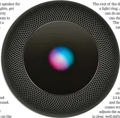  ??  ?? HOME AFFAIRS Siri responds well and does a good job on the minimalist­ic Apple Homepod