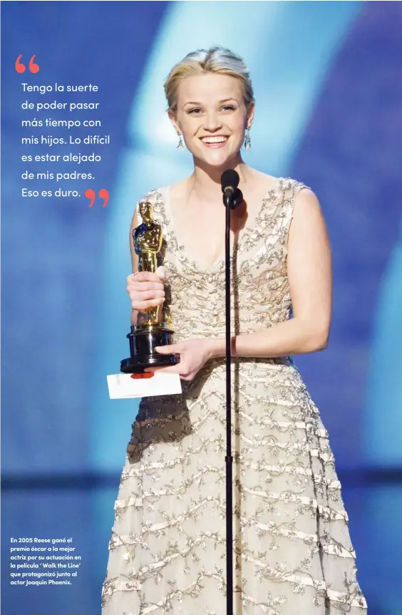  ??  ?? En 2005 Reese ganó el premio óscar a la mejor actriz por su actuación en la película ‘ Walk the Line’ que protagoniz­ó junto al actor Joaquin Phoenix.