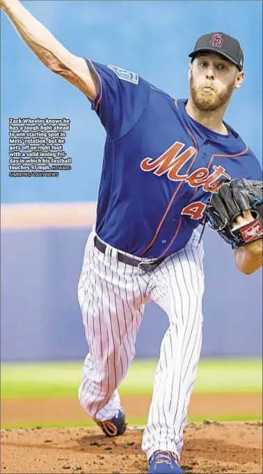  ?? HOWARD SIMMONS/ DAILY NEWS ?? Zack Wheeler knows he has a tough fight ahead to win starting spot in Mets’ rotation, but he gets off on right foot with a solid inning Friday in which his fastball touches 97 mph.