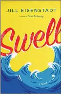  ??  ?? This cover image released by Lee Boudreaux Books shows, ‘Swell,’ a novel by Jill
Eisenstadt. (AP)