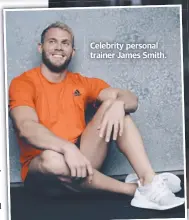  ??  ?? Celebrity personal trainer James Smith.