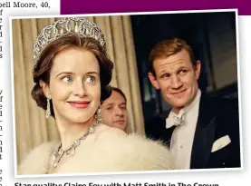  ??  ?? Star quality: Claire Foy with Matt Smith in The Crown