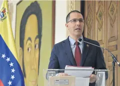  ?? AFP ?? Venezuela’s Foreign Minister Jorge Arreaza talks to media in Caracas on Saturday.